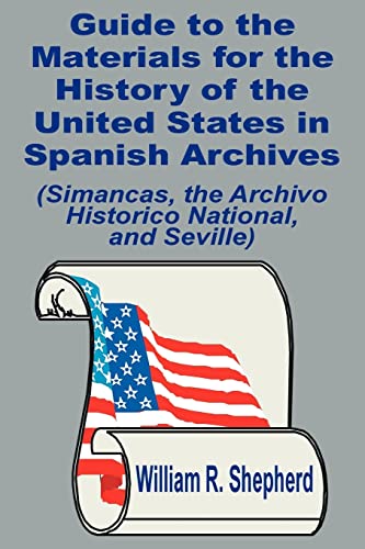 Beispielbild fr Guide to the Materials for the History of the United States in Spanish Archives: (Simancas, the Archivo Historico National, and Seville) zum Verkauf von WorldofBooks