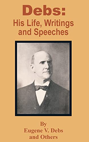 9781410201546: Debs: His Life, Writings and Speeches