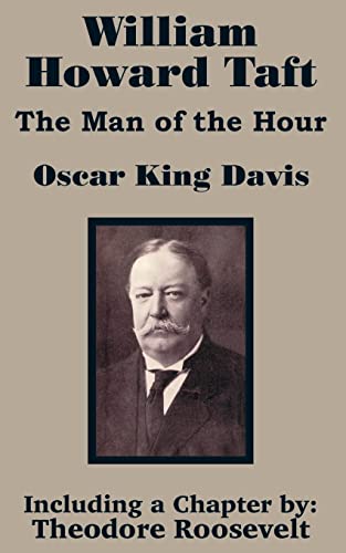 Beispielbild fr William Howard Taft: The Man of the Hour zum Verkauf von Chiron Media