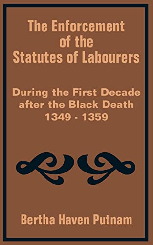 Stock image for The Enforcement of the Statutes of Labourers During the First Decade After the Black Death 1349 - 1359 for sale by Smith Family Bookstore Downtown