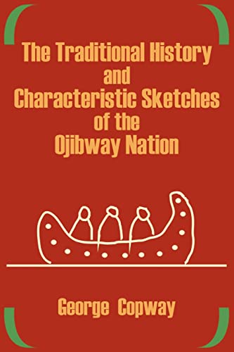 9781410202413: The Traditional History and Characteristic Sketches of the Ojibway Nation