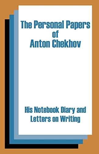 9781410202505: The Personal Papers of Anton Chekhov: His Notebook Diary and Letters on Writing
