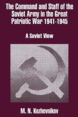9781410202741: The Command and Staff of the Soviet Army in the Great Patriotic War 1941-1945: A Soviet View