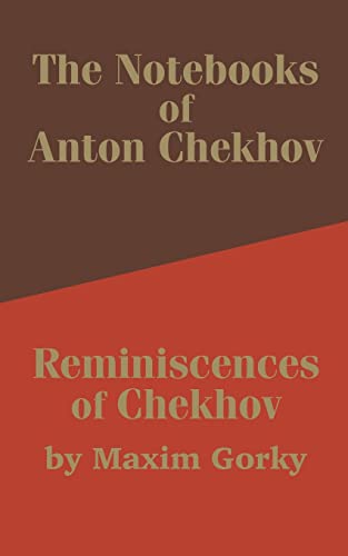 The Notebooks of Anton Chekhov: Reminiscences of Chekhov (9781410202895) by Chekhov, Anton Pavlovich; Gorky, Maxim