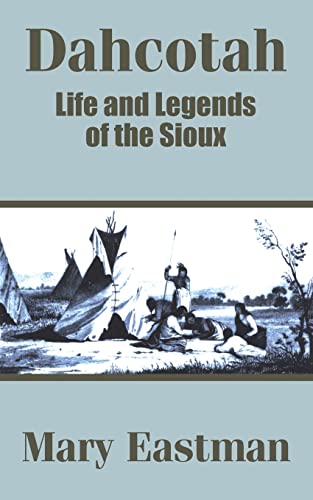 Beispielbild fr Dahcotah: Life and Legends of the Sioux zum Verkauf von Buchpark