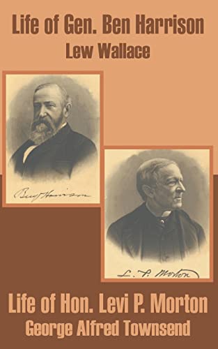 Imagen de archivo de Life of Gen. Ben Harrison and Life of Hon. Levi P. Morton a la venta por Chiron Media