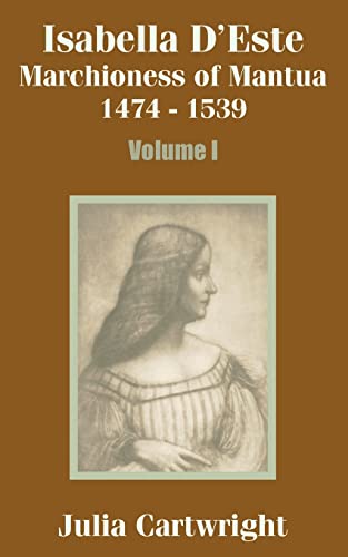 Stock image for Isabella D'Este: Marchioness of Mantua 1474 - 1539 (Volume One) for sale by HPB-Red