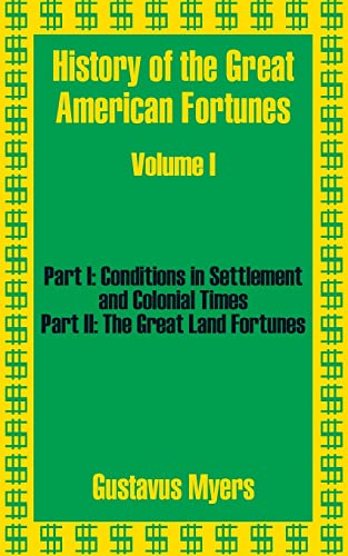 Beispielbild fr History of the Great American Fortunes, Vol 1: Part 1 & Part 2 zum Verkauf von Enterprise Books