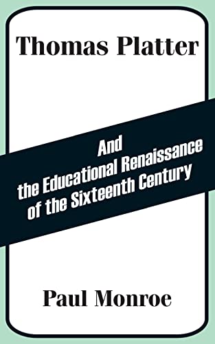 Beispielbild fr Thomas Platter and the Educational Renaissance of the Sixteenth Century zum Verkauf von Books From California