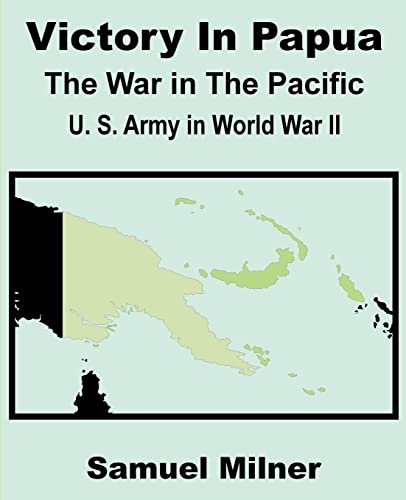 Stock image for Victory in Papua: United States Army in World War II - The War in the Pacific for sale by Lucky's Textbooks