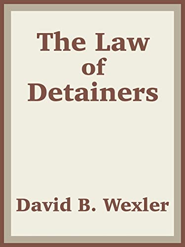 The Law of Detainers (9781410203946) by Wexler PH.D., David B; Us Department Of Justice