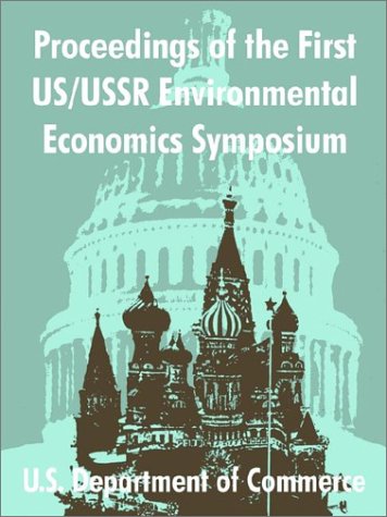 Proceedings of the First Us/USSR Environmental Economics Symposium (9781410203984) by U S. Department Of Commerce