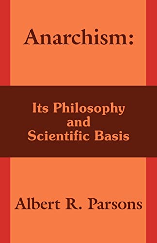 Anarchism: Its Philosophy and Scientific Basis (9781410204066) by Parsons, Albert R