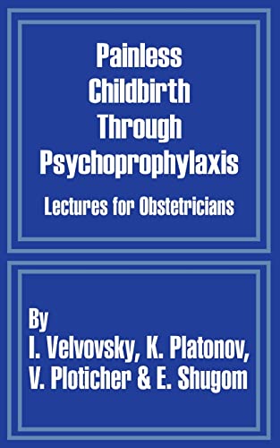 Stock image for Painless Childbirth Through Psychoprophylaxis: Lectures for Obstetricians for sale by Lucky's Textbooks