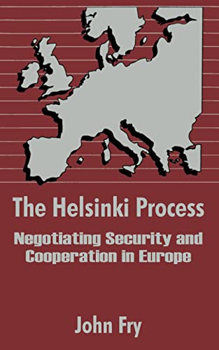 The Helsinki Process: Negotiating Security and Cooperation in Europe (9781410204639) by Fry, John