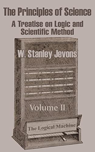Stock image for The Principles of Science: A Treatise on Logic and Scientific Method (Volume II): v. II for sale by Chiron Media