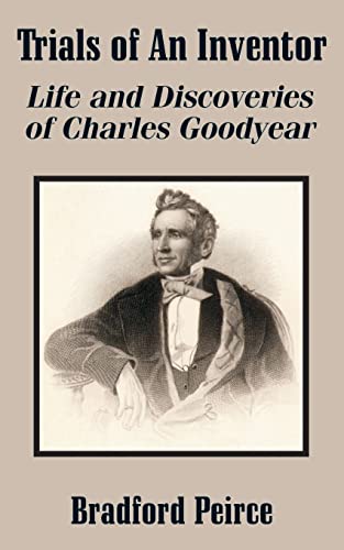 Stock image for Trials of An Inventor: Life and Discoveries of Charles Goodyear for sale by Chiron Media