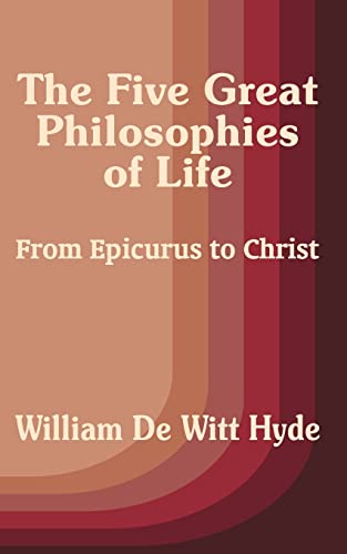 Stock image for The Five Great Philosophies of Life: From Epicurus to Christ for sale by Chiron Media