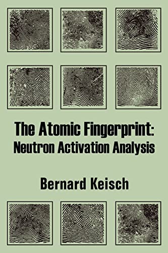 Stock image for The Atomic Fingerprint Neutron Activation Analysis for sale by PBShop.store US