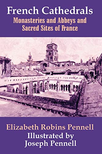 Stock image for French Cathedrals: Monasteries and Abbeys and Sacred Sites of France for sale by Lucky's Textbooks