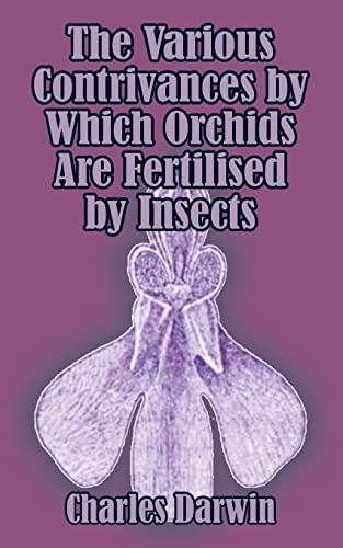 Beispielbild fr Various Contrivances by Which Orchids are Fertilised by Insects, The zum Verkauf von Books From California