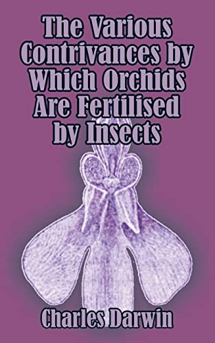 9781410207050: Various Contrivances by Which Orchids are Fertilised by Insects, The