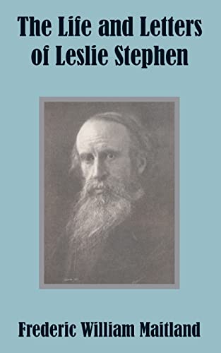 Life and Letters of Leslie Stephen, The - Frederic William Maitland