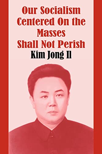 9781410207456: Our Socialism Centered on the Masses Shall Not Perish