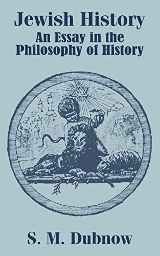 Jewish History: An Essay in the Philosophy of History - S M Dubnow