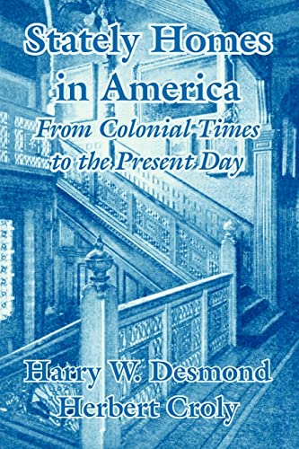 Stately Homes in America: From Colonial Times to the Present Day (9781410207906) by Desmond, Harry W; Croly, Herbert