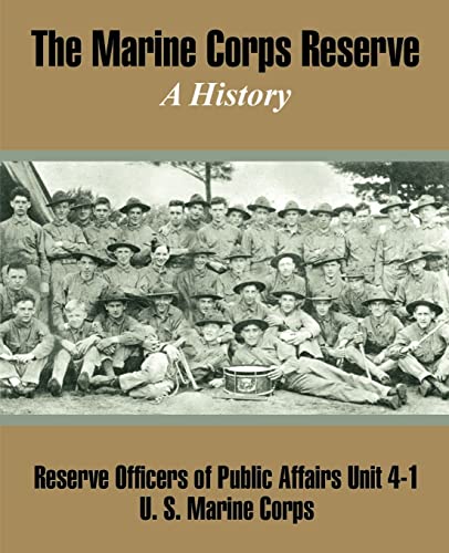 The Marine Corps Reserve: A History (9781410208002) by Reserve Officers Of Public Affairs; U S Marine Corps