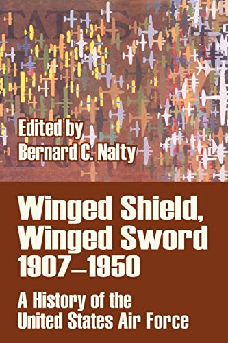 Beispielbild fr Winged Shield, Winged Sword 1907-1950: A History of the United States Air Force zum Verkauf von Chiron Media