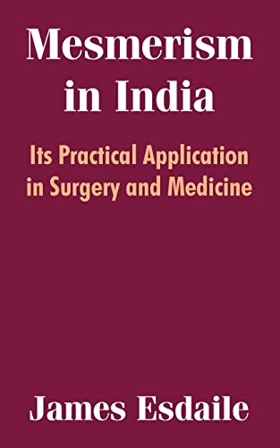 Imagen de archivo de Mesmerism in India: Its Practical Application in Surgery and Medicine a la venta por Chiron Media