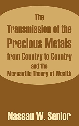Stock image for The Transmission of the Precious Metals from Country to Country and the Mercantile Theory of Wealth for sale by Lucky's Textbooks