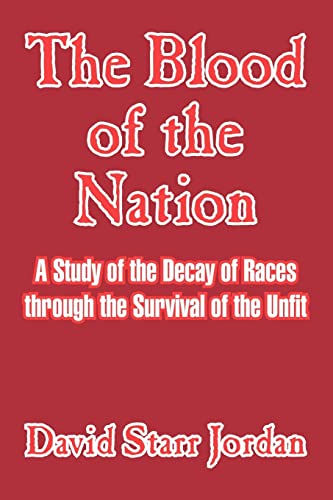 Beispielbild fr The Blood of the Nation: A Study of the Decay of Races Through the Survival of the Unfit zum Verkauf von Chiron Media