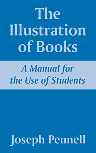 The Illustration of Books: A Manual for the Use of Students (9781410209603) by Pennell, Joseph