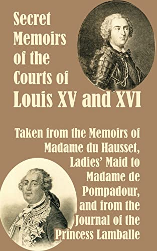 Imagen de archivo de Secret Memoirs of the Courts of Louis XV and XVI a la venta por Lucky's Textbooks