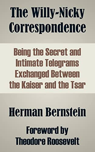 9781410210012: The Willy-Nicky Correspondence: Being the Secret and Intimate Telegrams Exchanged Between the Kaiser and the Tsar