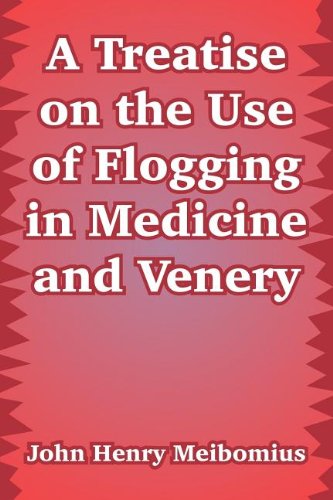 Stock image for A Treatise on the Use of Flogging in Medicine and Venery for sale by Reader's Corner, Inc.
