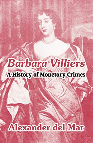Imagen de archivo de Barbara Villiers: A History of Monetary Crimes a la venta por Lucky's Textbooks