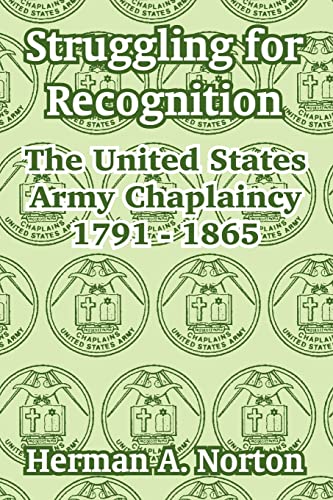 Imagen de archivo de Struggling For Recognition: The United States Army Chaplaincy 1791 - 1865 a la venta por Ergodebooks