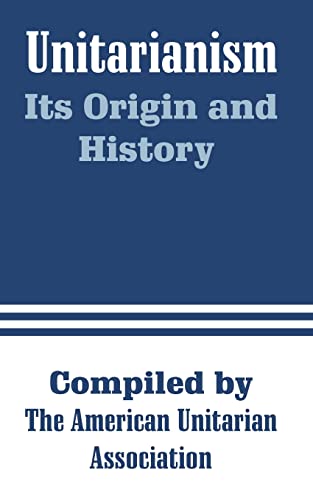 9781410211408: Unitarianism: Its Origin And History