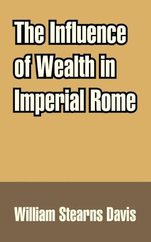 The Influence Of Wealth In Imperial Rome (9781410211781) by Davis, William Stearns