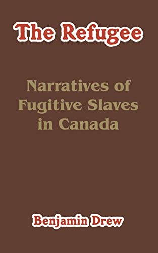 Imagen de archivo de The Refugee: Narratives of Fugitive Slaves in Canada a la venta por HPB-Red