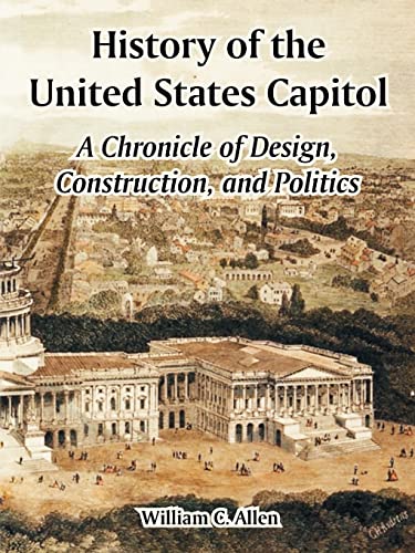 9781410212351: History of the United States Capitol: A Chronicle of Design, Construction, and Politics