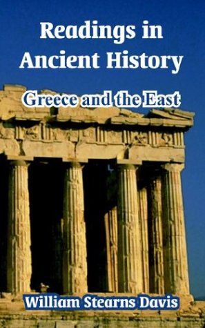 Readings In Ancient History: Greece And The East (9781410212764) by Davis, William S.