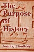 9781410212801: Purpose of History, The