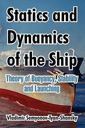 9781410212887: Statics and Dynamics of the Ship: Theory of Buoyancy, Stability and Launching