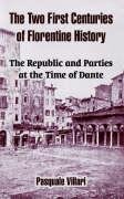 Stock image for The Two First Centuries of Florentine History: The Republic and Parties at the Time of Dante for sale by Inquiring Minds