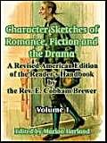 Character Sketches Of Romance, Fiction And The Drama (9781410213334) by Brewer, Ebenezer Cobham